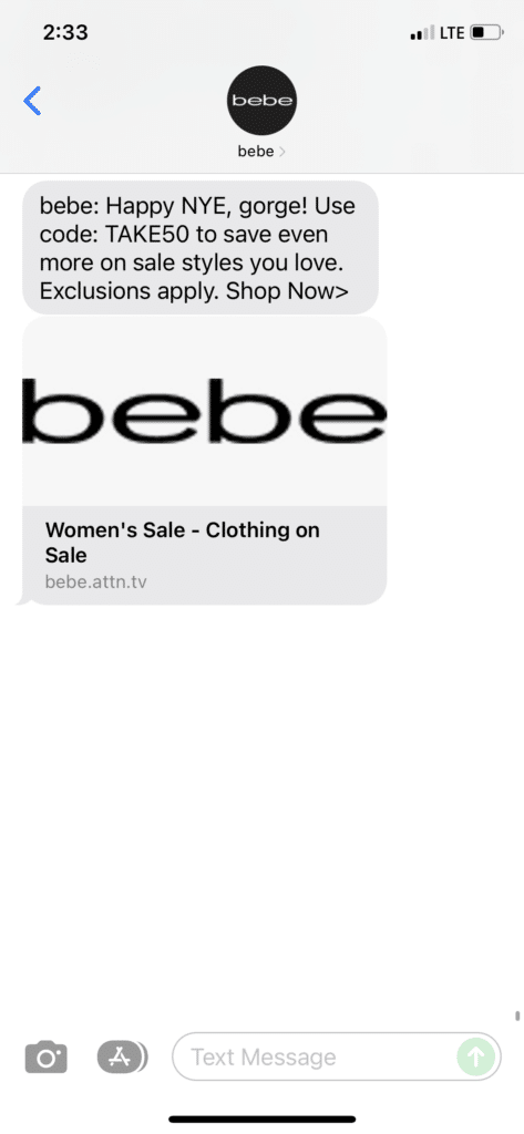 A text message from bebe that reads, “bebe: Happy NYE, gorge! Use code: TAKE50 to save even more on sale styles you love. Exclusions apply. Shop Now > link”