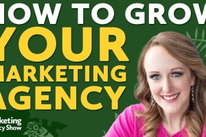 How to Grow Your Marketing Agency: Scaling With Intention