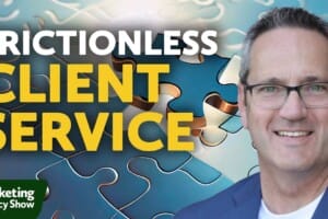 How to Develop a Frictionless Client Service Experience