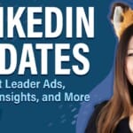 LinkedIn Updates: Thought Leader Ads, Profile Insights, and More