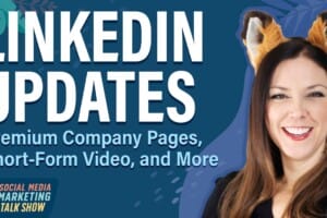LinkedIn Updates: Short-Form Video, Premium Company Pages, and More
