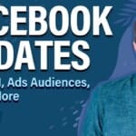 Facebook Updates: Meta’s Q1, Ads Audiences, AI, and More