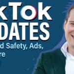 TikTok Updates: AI, Brand Safety, Ads, and More